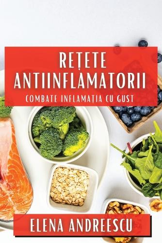Re?ete Antiinflamatorii: Combate Inflama?ia cu Gust