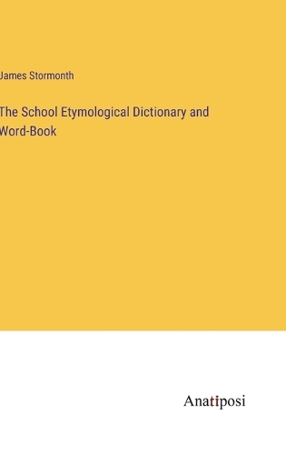 The School Etymological Dictionary and Word-Book