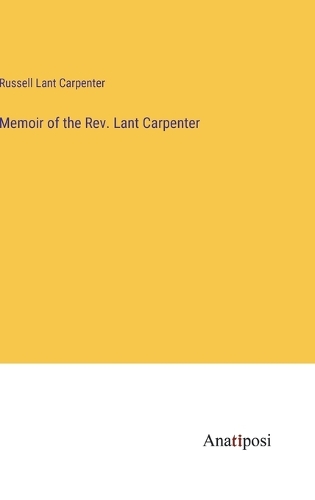 Memoir of the Rev. Lant Carpenter