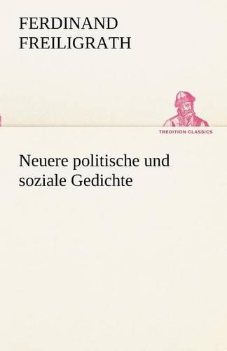 Neuere Politische Und Soziale Gedichte: (German)