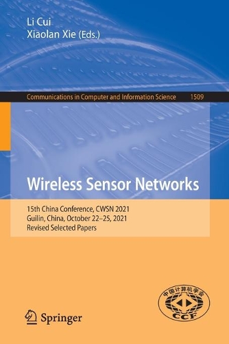 Wireless Sensor Networks: 15th China Conference, CWSN 2021, Guilin, China, October 22–25, 2021, Revised Selected Papers(1509 Communications in Computer and Information Science)