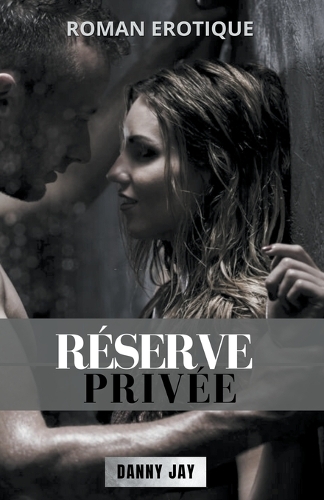 Réserve privée: (Roman Erotique)