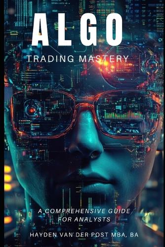 Algo Trading Mastery with Python: A Comprehensive Guide for Analyst