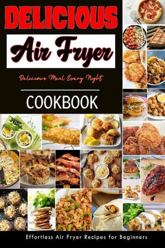 Delicious Air Fryer Cookbook