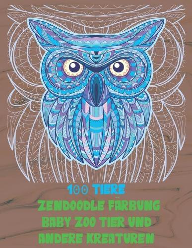 Zendoodle Färbung - Baby Zoo Tier und andere Kreaturen - 100 Tiere