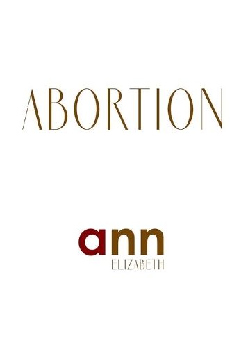 Abortion - Ann Elizabeth