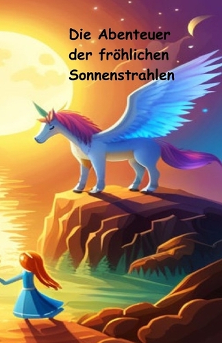 Die Abenteuer der fröhlichen Sonnenstrahlen