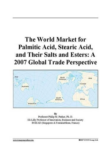 The World Market for Palmitic Acid, Stearic Acid, and Their Salts and Esters