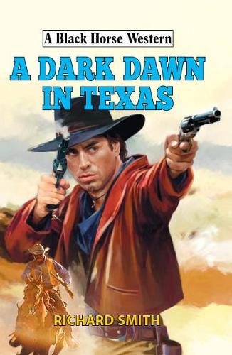A Dark Dawn in Texas: (A Black Horse Western)