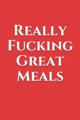 Really Fucking Great Meals