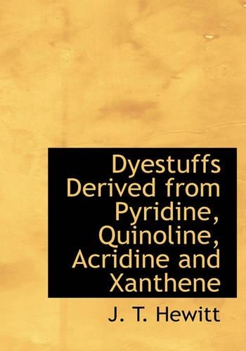 Dyestuffs Derived from Pyridine, Quinoline, Acridine and Xanthene