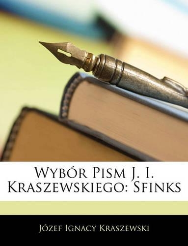 Wybor Pism J. I. Kraszewskiego: Sfinks(Polish)