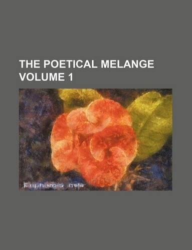 The Poetical Melange Volume 1