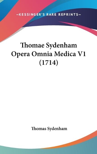 Thomae Sydenham Opera Omnia Medica V1 (1714)
