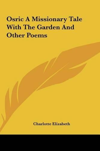 Osric a Missionary Tale with the Garden and Other Poems