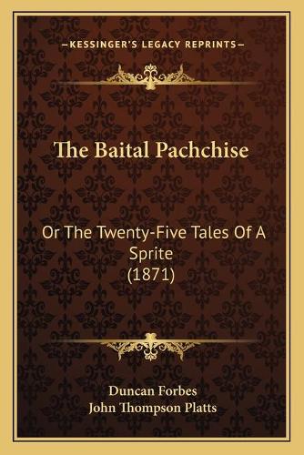 The Baital Pachchise: Or The Twenty-Five Tales Of A Sprite (1871)(English)