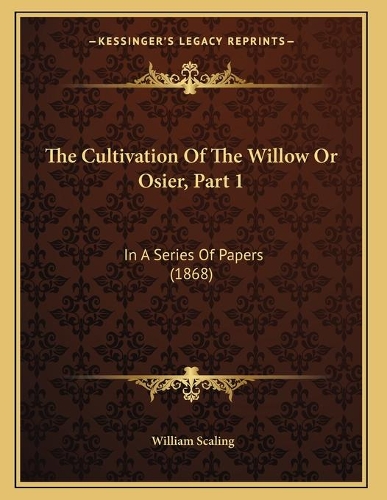 The Cultivation Of The Willow Or Osier, Part 1