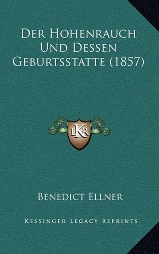 Der Hohenrauch Und Dessen Geburtsstatte (1857)