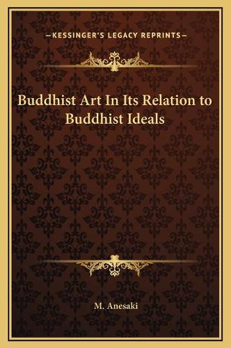 Buddhist Art In Its Relation to Buddhist Ideals