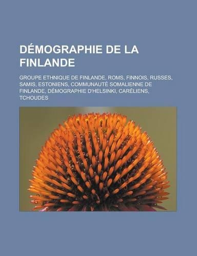 Demographie de La Finlande: Groupe Ethnique de Finlande, ROMs, Finnois, Russes, Samis, Estoniens, Communaute Somalienne de Finlande, Demographie D'Helsinki, Careliens, Tchoudes(French)