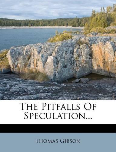 The Pitfalls of Speculation...