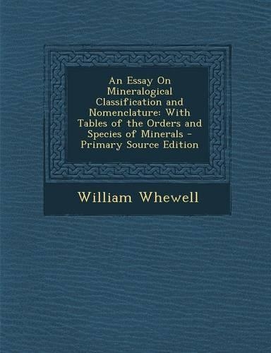 An Essay on Mineralogical Classification and Nomenclature: With Tables of the Orders and Species of Minerals(English)