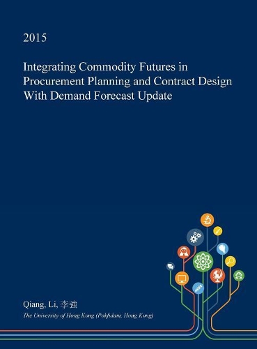 Integrating Commodity Futures in Procurement Planning and Contract Design with Demand Forecast Update: (English)