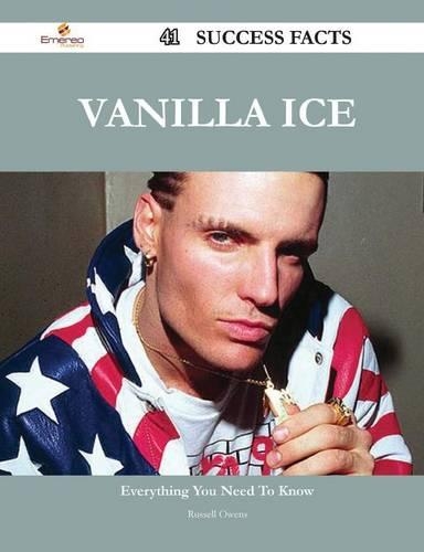 Vanilla Ice 41 Success Facts - Everything You Need to Know about Vanilla Ice