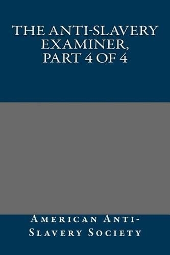 The Anti-Slavery Examiner, Part 4 of 4