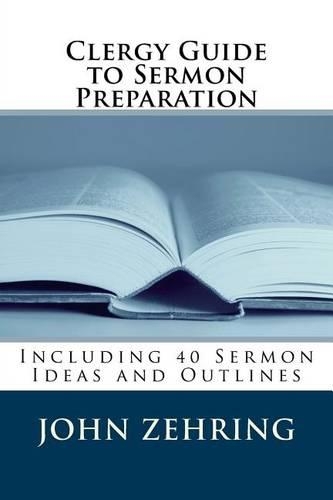 Clergy Guide to Sermon Preparation: Including 40 Sermon Ideas and Outlines(English)
