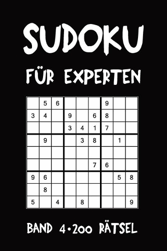 Sudoku für Experten Band 4 200 Rätsel: Puzzle Rätsel Heft, 9x9, 2 Rätsel pro Seite