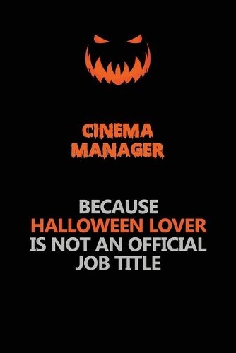 Cinema Manager Because Halloween Lover Is Not An Official Job Title