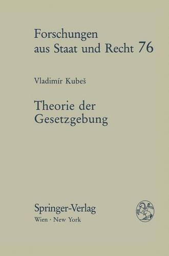 Theorie Der Gesetzgebung: Materiale Und Formale Bestimmungsgr Nde Der Gesetzgebung in Geschichte Und Gegenwart(76 Forschungen Aus Staat Und Recht)