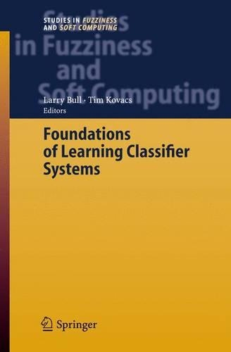 Foundations of Learning Classifier Systems: (183 Studies in Fuzziness and Soft Computing)