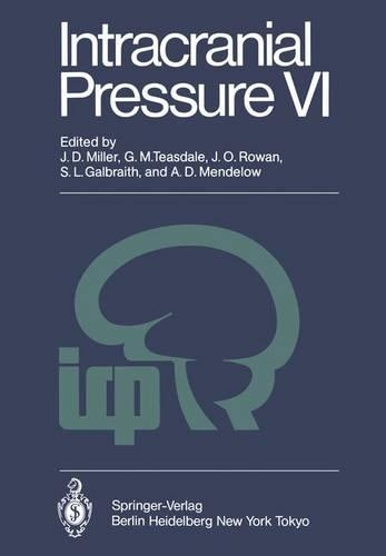Intracranial Pressure VI: Proceedings of the Sixth International Symposium on Intracranial Pressure, Held in Glasgow, Scotland, June 9-13, 1985(English)