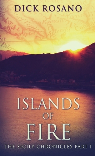 Islands Of Fire: (1 The Sicily Chronicles)