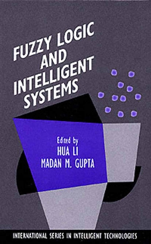Fuzzy Logic and Intelligent Systems: (3 International Series in Intelligent Technologies)