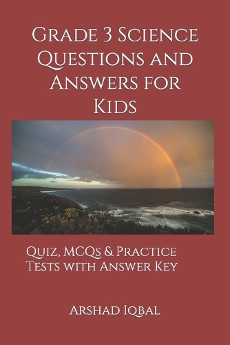 Grade 3 Science Questions and Answers for Kids: Quiz, MCQs & Practice Tests with Answer Key(1 Science Quick Study Guides (Terminology Notes) & Homeschool Curriculum Books)