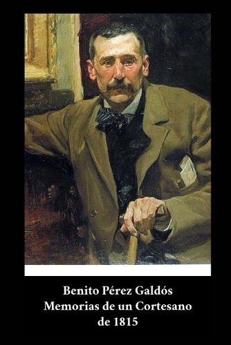 Benito Pérez Galdós - Memorias de un Cortesano de 1815