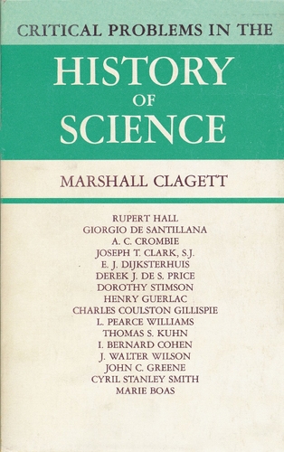 Critical Problems in the History of Science: Proceedings of the Institute for the History of Science, 1957(English)