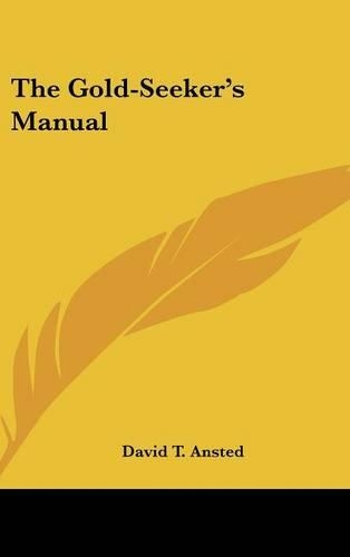 The Gold-Seeker's Manual