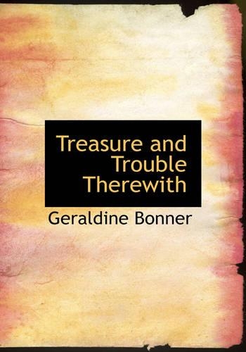 Treasure and Trouble Therewith: (English)