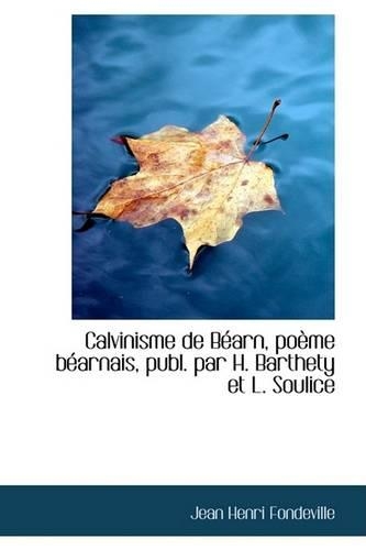 Calvinisme de Bacarn, Poaume Bacarnais, Publ. Par H. Barthety Et L. Soulice