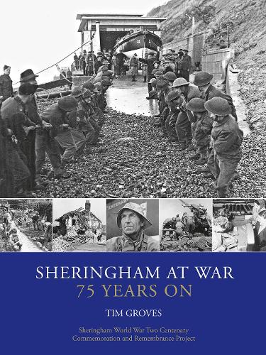 Sheringham At War 75 Years On