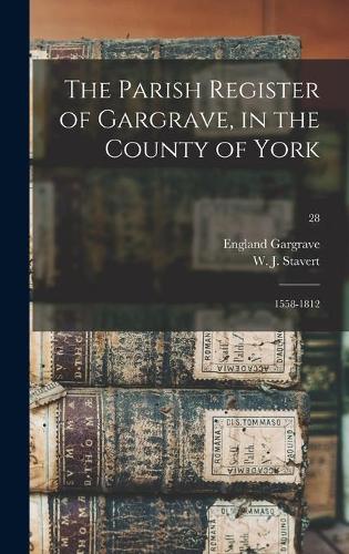 The Parish Register of Gargrave, in the County of York: 1558-1812; 28