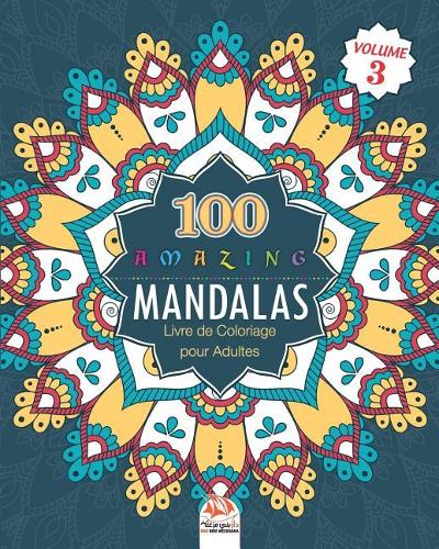 Amazing Mandalas: Livre de Coloriage pour Adultes - Volume 3(3 Grand Livre Mandala)