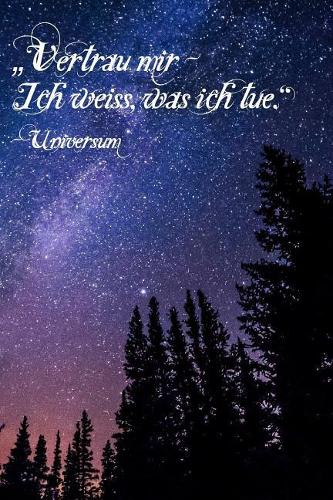 Vertrau mir - Ich weiss, was ich tue. Universum
