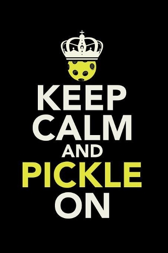 Keep Calm And Pickle On