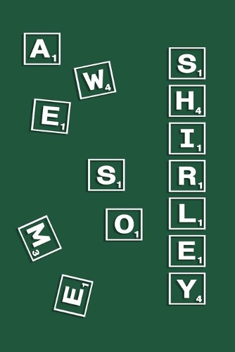 Shirley: Personalized Name Notebook/Journal Gift For Women, Men Boys & Girls 100 Pages Scrabble Gift for School, Writing Poetry, Diary to Write in, Gratitude