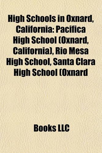 High Schools in Oxnard, California: Pacifica High School (Oxnard, California), Rio Mesa High School, Santa Clara High School (Oxnard(English)